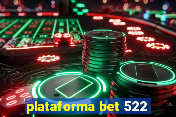 plataforma bet 522